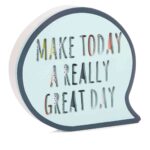 Make Today a great day sign €4 in store early July